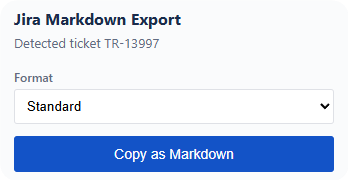 The Jira Markdown Export extension popup: a detected ticket, a format selector, and a blue Copy as Markdown button.